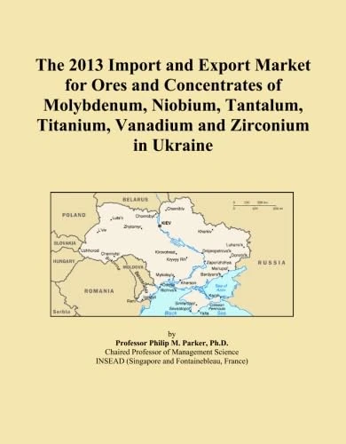 The 2013 Import and Export Market for Ores and Concentrates of Molybdenum, Niobium, Tantalum, Titanium, Vanadium and Zirconium in Ukraine