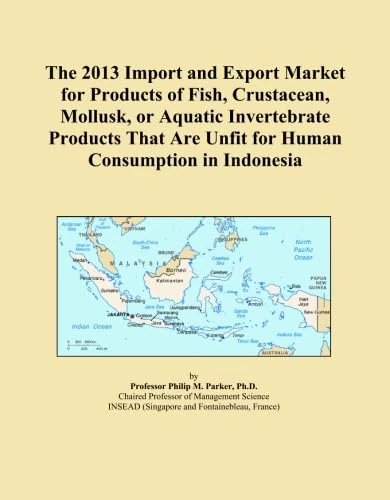 The 2013 Import and Export Market for Products of Fish, Crustacean, Mollusk, or Aquatic Invertebrate Products That Are Unfit for Human Consumption in Indonesia