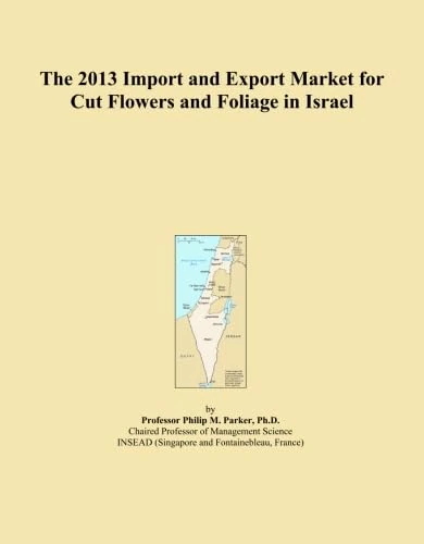 The 2013 Import and Export Market for Cut Flowers and Foliage in Israel