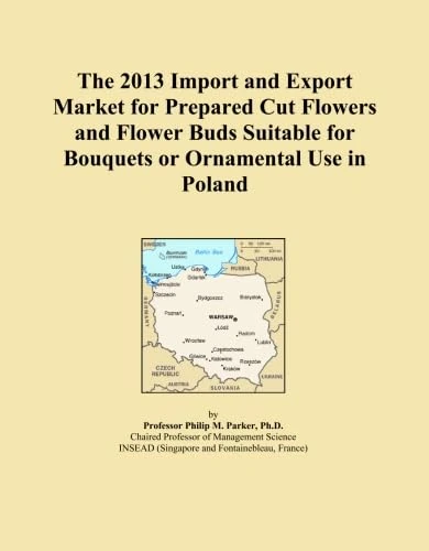The 2013 Import and Export Market for Prepared Cut Flowers and Flower Buds Suitable for Bouquets or Ornamental Use in Poland