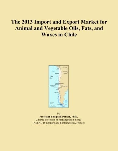 The 2013 Import and Export Market for Animal and Vegetable Oils, Fats, and Waxes in Chile