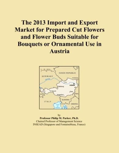 The 2013 Import and Export Market for Prepared Cut Flowers and Flower Buds Suitable for Bouquets or Ornamental Use in Austria