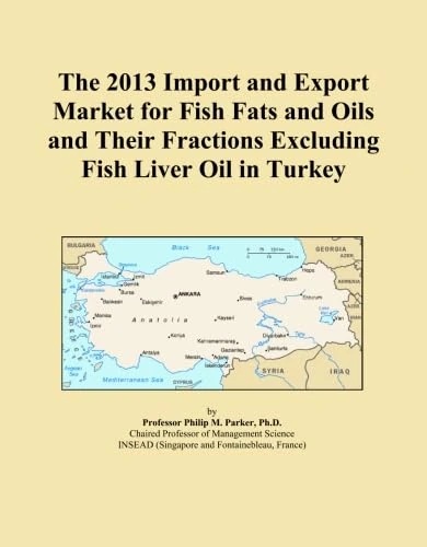 The 2013 Import and Export Market for Fish Fats and Oils and Their Fractions Excluding Fish Liver Oil in Turkey