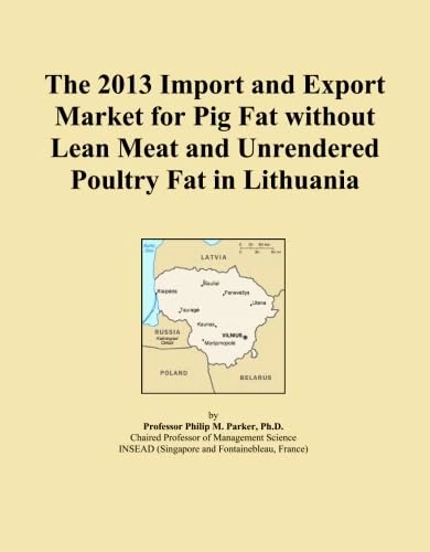 The 2013 Import and Export Market for Pig Fat without Lean Meat and Unrendered Poultry Fat in Lithuania