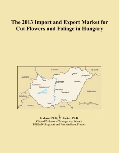 The 2013 Import and Export Market for Cut Flowers and Foliage in Hungary