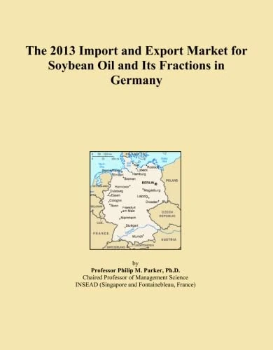 The 2013 Import and Export Market for Soybean Oil and Its Fractions in Germany