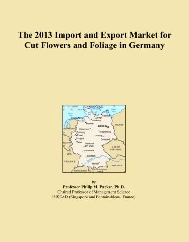 The 2013 Import and Export Market for Cut Flowers and Foliage in Germany
