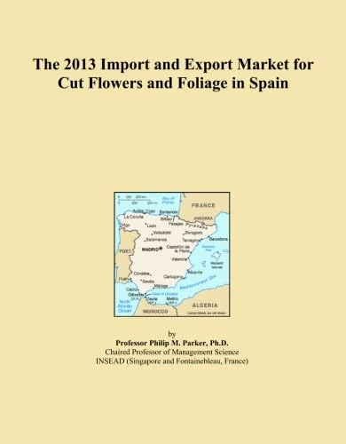 The 2013 Import and Export Market for Cut Flowers and Foliage in Spain