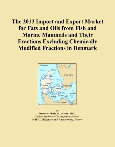 The 2013 Import and Export Market for Fats and Oils from Fish and Marine Mammals and Their Fractions Excluding Chemically Modified Fractions in Denmark