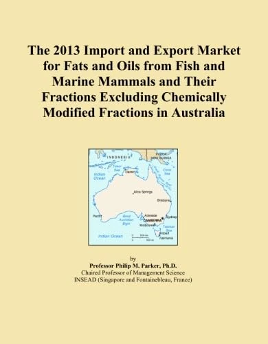 The 2013 Import and Export Market for Fats and Oils from Fish and Marine Mammals and Their Fractions Excluding Chemically Modified Fractions in Australia