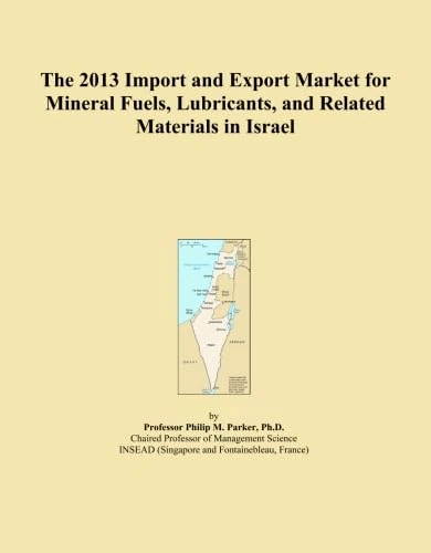 The 2013 Import and Export Market for Mineral Fuels, Lubricants, and Related Materials in Israel