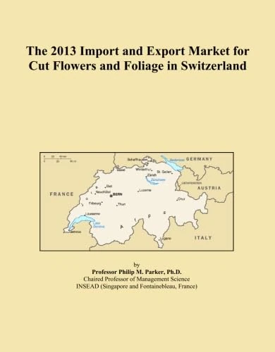 The 2013 Import and Export Market for Cut Flowers and Foliage in Switzerland