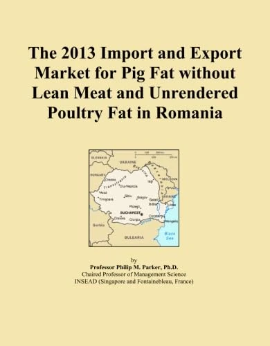 The 2013 Import and Export Market for Pig Fat without Lean Meat and Unrendered Poultry Fat in Romania