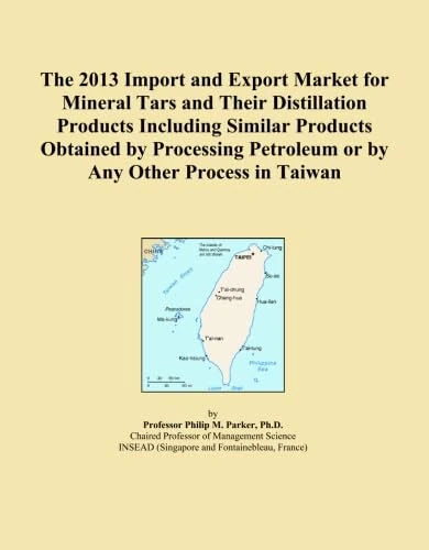 The 2013 Import and Export Market for Mineral Tars and Their Distillation Products Including Similar Products Obtained by Processing Petroleum or by Any Other Process in Taiwan