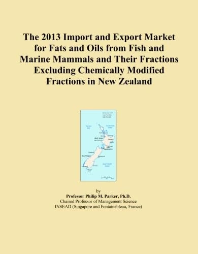 The 2013 Import and Export Market for Fats and Oils from Fish and Marine Mammals and Their Fractions Excluding Chemically Modified Fractions in New Zealand