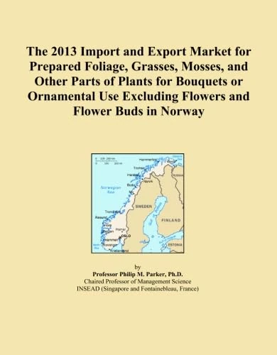 The 2013 Import and Export Market for Prepared Foliage, Grasses, Mosses, and Other Parts of Plants for Bouquets or Ornamental Use Excluding Flowers and Flower Buds in Norway