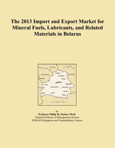 The 2013 Import and Export Market for Mineral Fuels, Lubricants, and Related Materials in Belarus
