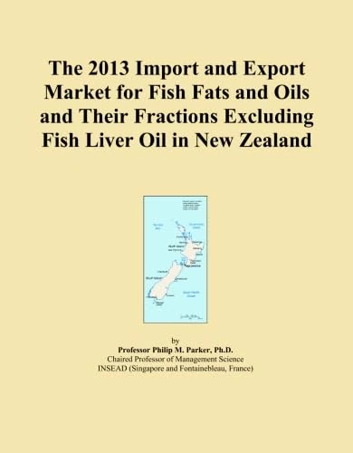 The 2013 Import and Export Market for Fish Fats and Oils and Their Fractions Excluding Fish Liver Oil in New Zealand