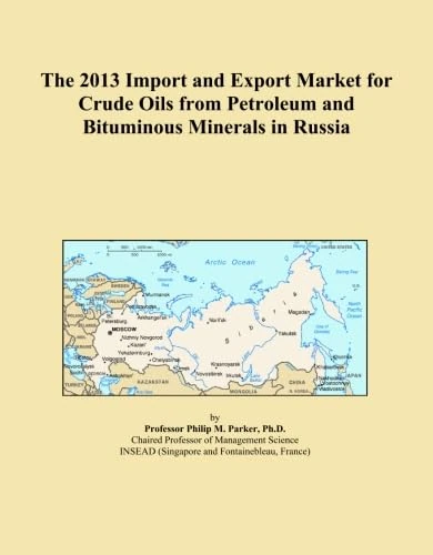 The 2013 Import and Export Market for Crude Oils from Petroleum and Bituminous Minerals in Russia