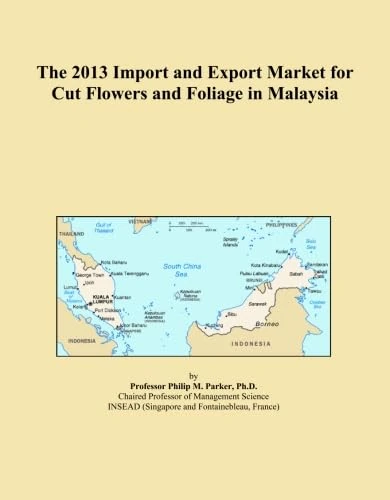 The 2013 Import and Export Market for Cut Flowers and Foliage in Malaysia