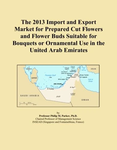 The 2013 Import and Export Market for Prepared Cut Flowers and Flower Buds Suitable for Bouquets or Ornamental Use in the United Arab Emirates
