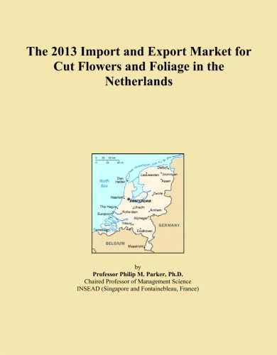 The 2013 Import and Export Market for Cut Flowers and Foliage in the Netherlands