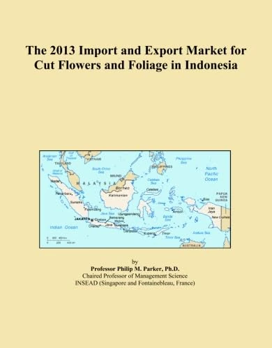 The 2013 Import and Export Market for Cut Flowers and Foliage in Indonesia