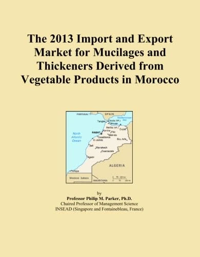 The 2013 Import and Export Market for Mucilages and Thickeners Derived from Vegetable Products in Morocco