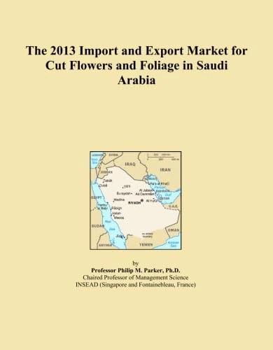 The 2013 Import and Export Market for Cut Flowers and Foliage in Saudi Arabia