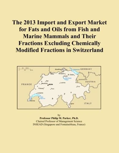 The 2013 Import and Export Market for Fats and Oils from Fish and Marine Mammals and Their Fractions Excluding Chemically Modified Fractions in Switzerland