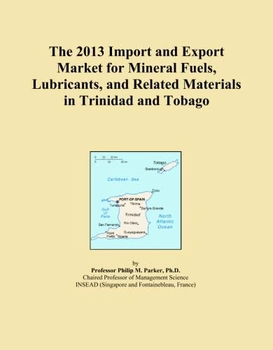 The 2013 Import and Export Market for Mineral Fuels, Lubricants, and Related Materials in Trinidad and Tobago