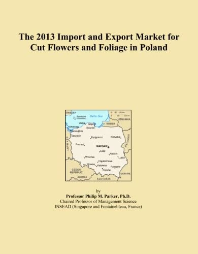 The 2013 Import and Export Market for Cut Flowers and Foliage in Poland