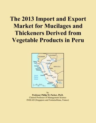 The 2013 Import and Export Market for Mucilages and Thickeners Derived from Vegetable Products in Peru