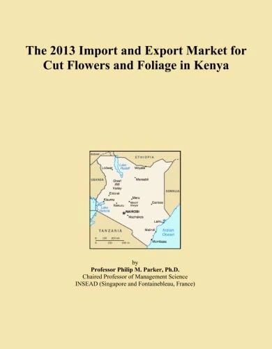 The 2013 Import and Export Market for Cut Flowers and Foliage in Kenya