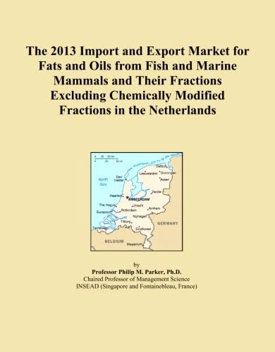 The 2013 Import and Export Market for Fats and Oils from Fish and Marine Mammals and Their Fractions Excluding Chemically Modified Fractions in the Netherlands