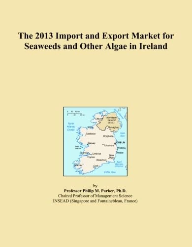 The 2013 Import and Export Market for Seaweeds and Other Algae in Ireland