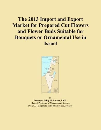The 2013 Import and Export Market for Prepared Cut Flowers and Flower Buds Suitable for Bouquets or Ornamental Use in Israel