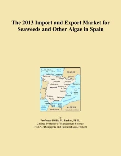 The 2013 Import and Export Market for Seaweeds and Other Algae in Spain