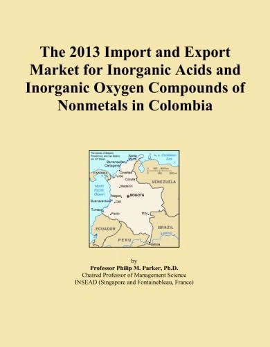 The 2013 Import and Export Market for Inorganic Acids and Inorganic Oxygen Compounds of Nonmetals in Colombia