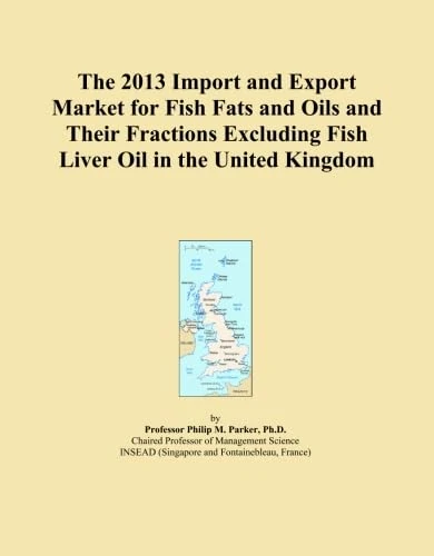 The 2013 Import and Export Market for Fish Fats and Oils and Their Fractions Excluding Fish Liver Oil in the United Kingdom