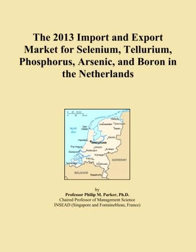 The 2013 Import and Export Market for Selenium, Tellurium, Phosphorus, Arsenic, and Boron in the Netherlands
