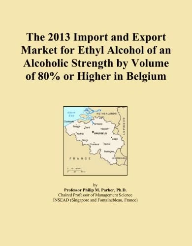 The 2013 Import and Export Market for Ethyl Alcohol of an Alcoholic Strength by Volume of 80% or Higher in Belgium