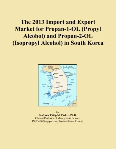 The 2013 Import and Export Market for Propan-1-OL (Propyl Alcohol) and Propan-2-OL (Isopropyl Alcohol) in South Korea