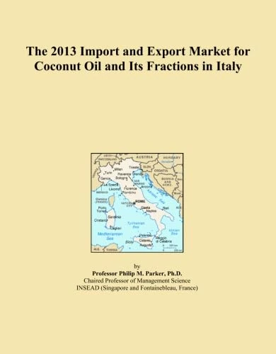 The 2013 Import and Export Market for Coconut Oil and Its Fractions in Italy