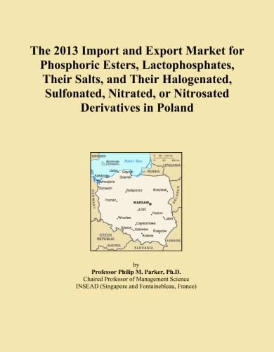 The 2013 Import and Export Market for Phosphoric Esters, Lactophosphates, Their Salts, and Their Halogenated, Sulfonated, Nitrated, or Nitrosated Derivatives in Poland