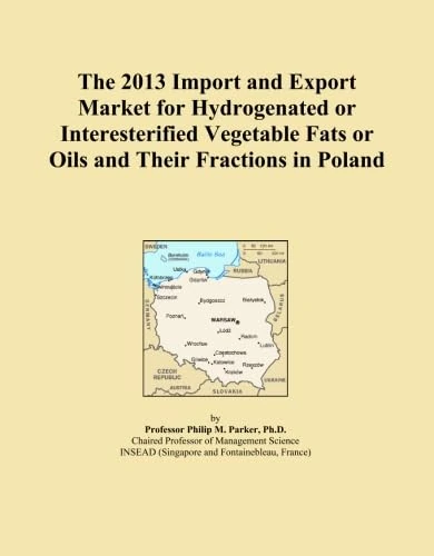 The 2013 Import and Export Market for Hydrogenated or Interesterified Vegetable Fats or Oils and Their Fractions in Poland