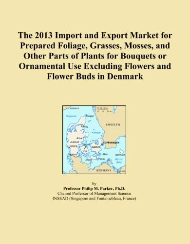 The 2013 Import and Export Market for Prepared Foliage, Grasses, Mosses, and Other Parts of Plants for Bouquets or Ornamental Use Excluding Flowers and Flower Buds in Denmark