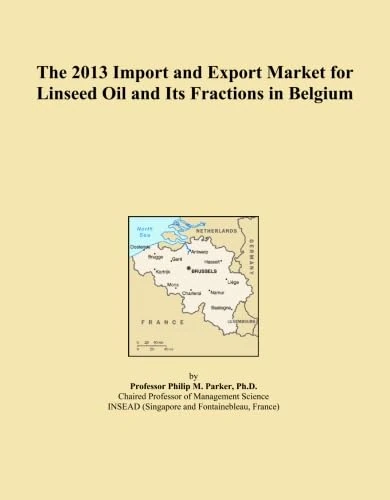 The 2013 Import and Export Market for Linseed Oil and Its Fractions in Belgium