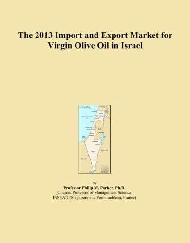 The 2013 Import and Export Market for Virgin Olive Oil in Israel