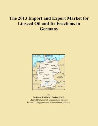 The 2013 Import and Export Market for Linseed Oil and Its Fractions in Germany